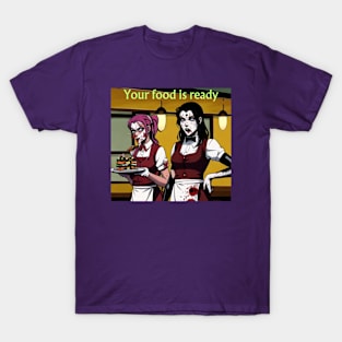 Dinner is served T-Shirt